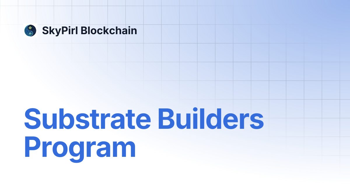 Substrate Builders Program | SkyPirl Blockchain
