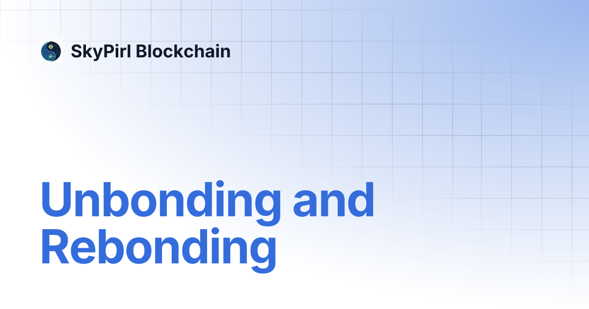 Unbonding and Rebonding | SkyPirl Blockchain