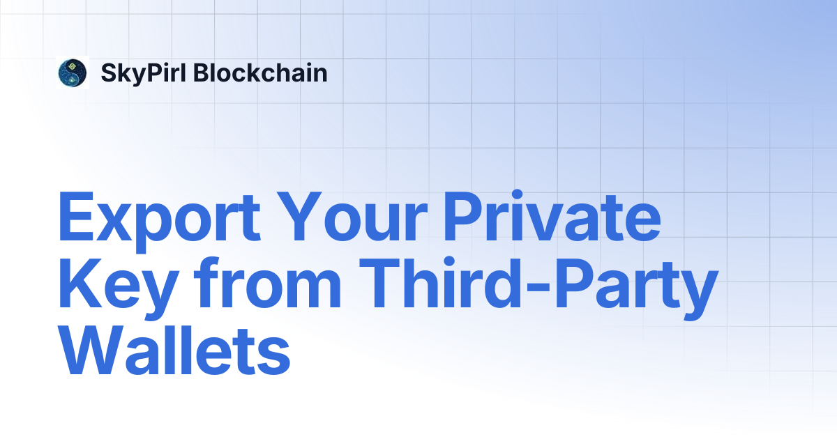 Export Your Private Key from Third-Party Wallets | SkyPirl Blockchain